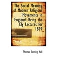 thumbnail image 1 of The Social Meaning of Modern Religious Movements in England : Being the Ely Lectures for 1899 (Paperback), 1 of 1