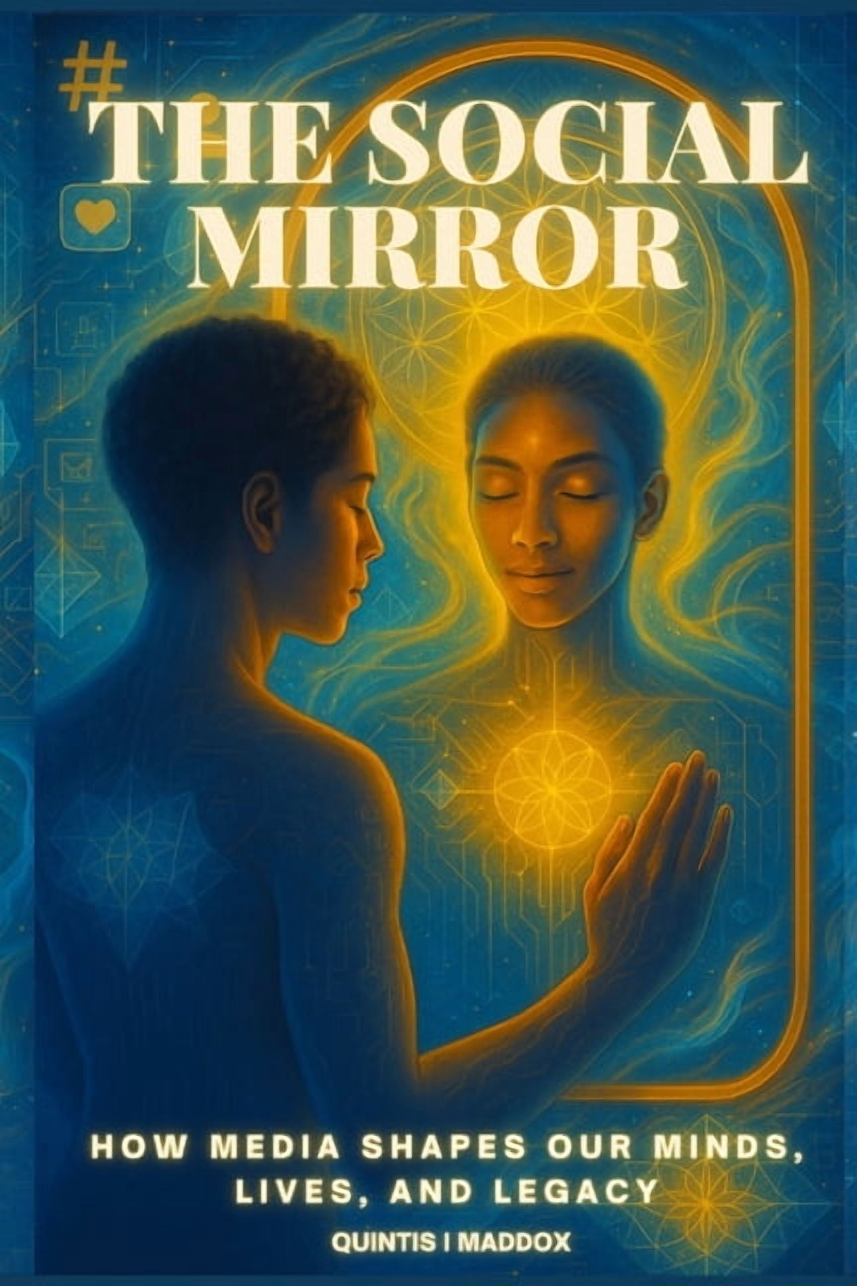 The Social Mirror: How Media Shapes Our Minds, Lives, and Legacy, (Paperback)