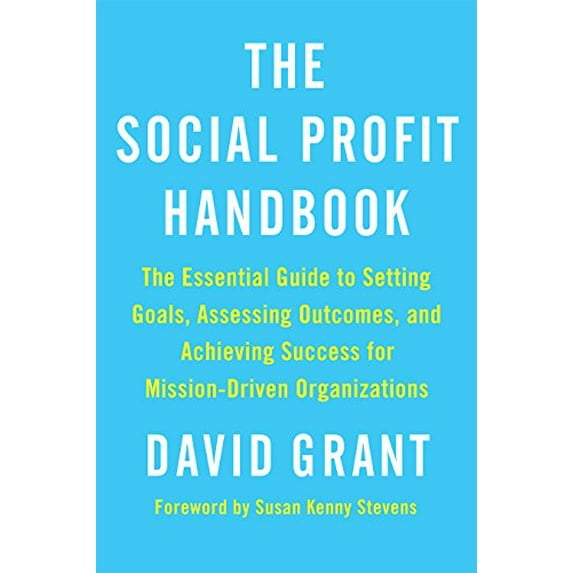 Pre-Owned The Social Profit Handbook: The Essential Guide to Setting Goals, Assessing Outcomes, and Achieving Success for Mission-Driven Organizations (Paperback) 1603586040 9781603586047