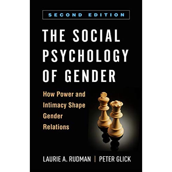 Pre-Owned The Social Psychology of Gender: How Power and Intimacy Shape Gender Relations [Paperback] Rudman, Laurie A. and Glick, Peter