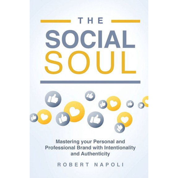 The Social Soul: Mastering Your Personal and Professional Brand with Intentionality and Authenticity, (Paperback)