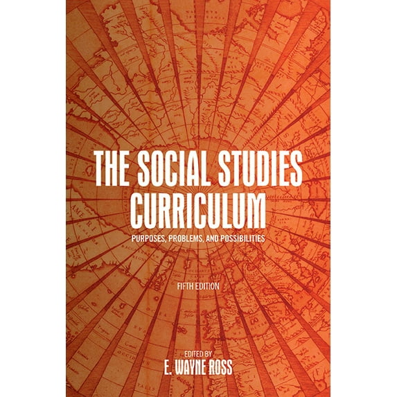 Suny Series, Theory, Research, and Pract The Social Studies Curriculum: Purposes, Problems, and Possibilities, (Paperback)