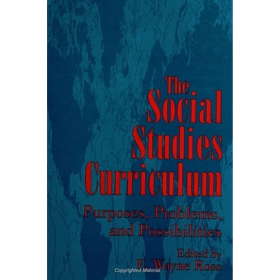 Pre-Owned The Social Studies Curriculum: Purposes, Problems, and Possibilities (Paperback 9780791434444) by E Wayne Ross