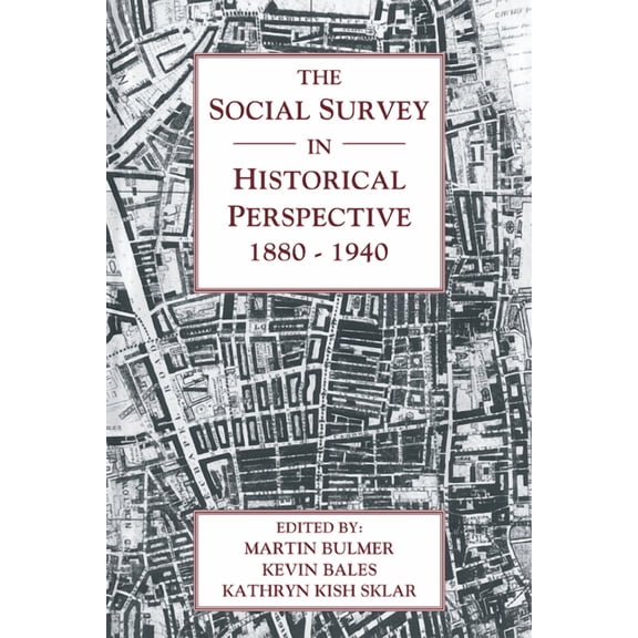 The Social Survey in Historical Perspective, 1880 1940, (Paperback)