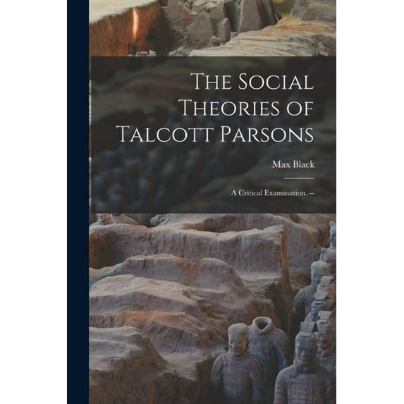 The Social Theories of Talcott Parsons: a Critical Examination. --, (Paperback)