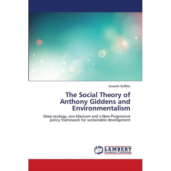 The Social Theory of Anthony Giddens and Environmentalism (Paperback)