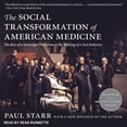 thumbnail image 1 of The Social Transformation of American Medicine (Audiobook), 1 of 1