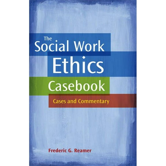 Pre-Owned The Social Work Ethics Casebook: Cases and Commentary (Paperback) 0871013835 9780871013835