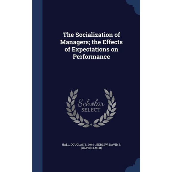 The Socialization Of Managers; The Effects Of Expectations On Performance