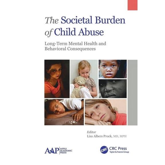 The Societal Burden of Child Abuse: Long-Term Mental Health and Behavioral Consequences, (Paperback)