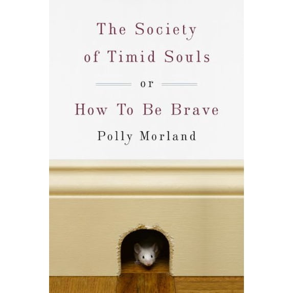 Pre-Owned The Society of Timid Souls: or, How To Be Brave (Hardcover) 0307889068 9780307889065