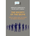thumbnail image 1 of Critical, Digital and Social Media The Society of the Selfie: Social Media and the Crisis of Liberal Democracy, (Paperback), 1 of 1