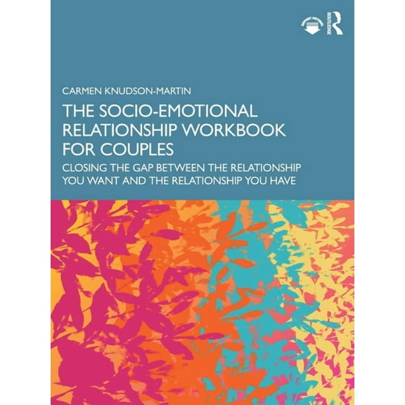 The Socio-Emotional Relationship Workbook for Couples: Closing the Gap Between the Relationship You Want and the Relatio, (Paperback)
