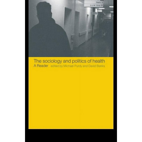 The Sociology and Politics of Health: A Reader, (Paperback)