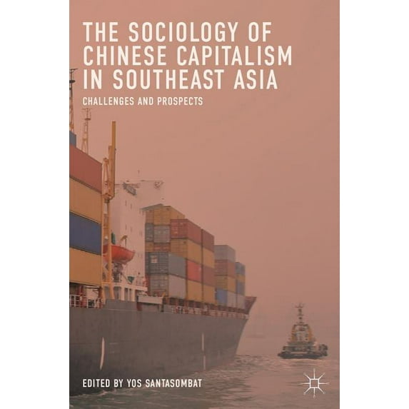 The Sociology of Chinese Capitalism in Southeast Asia: Challenges and Prospects, (Hardcover)