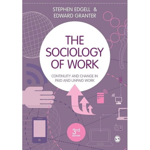 The Sociology of Work: Continuity and Change in Paid and Unpaid Work, (Hardcover)