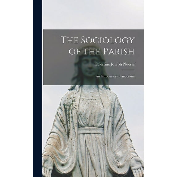 The Sociology of the Parish; an Introductory Symposium, (Hardcover)