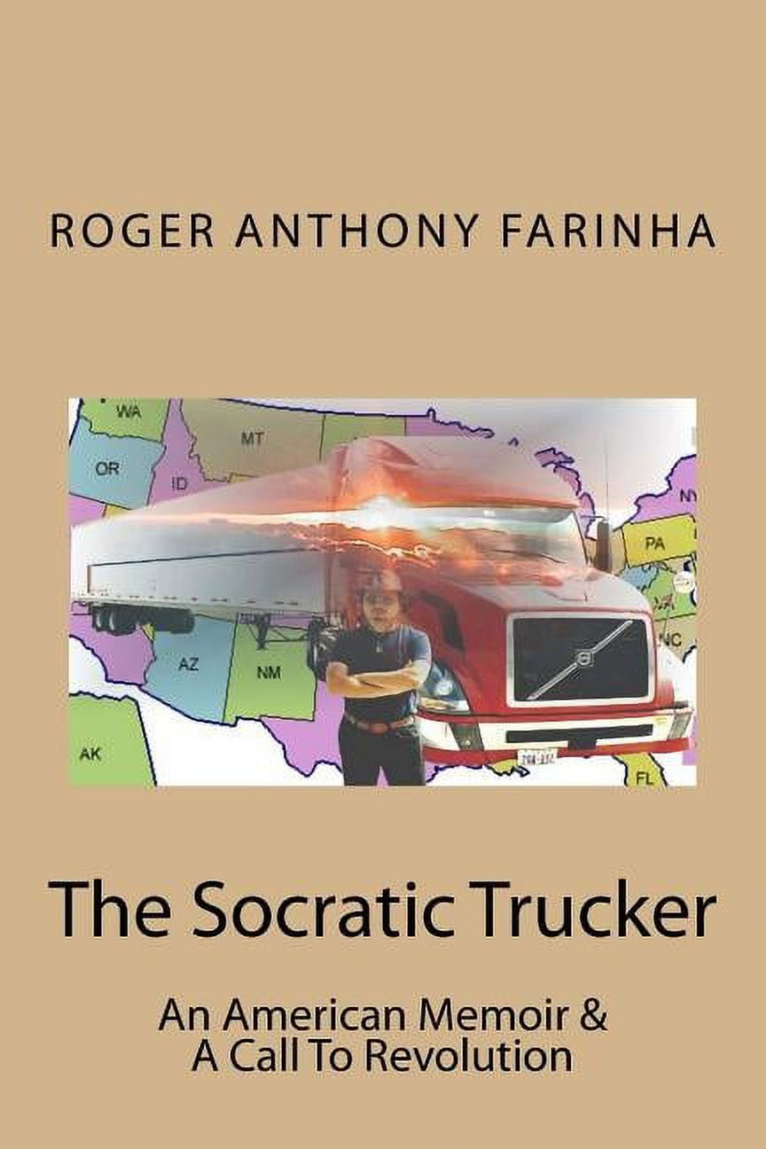The Socratic Trucker: An American Memoir &amp; A Call To Revolution, (Paperback)