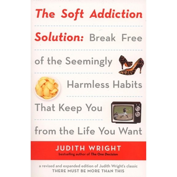 Pre-Owned The Soft Addiction Solution: The Soft Addiction Solution: Break Free of the Seemingly Harmless Habits That Keep You from the Life You Want (Paperback) 158542532X 9781585425327