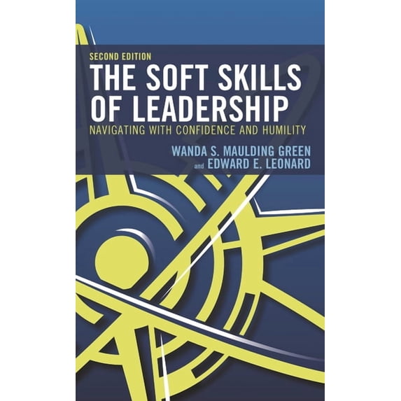 The Soft Skills of Leadership: Navigating with Confidence and Humility, (Hardcover)