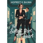 The Softest Part of Her Heart A Forbidden Romance btw a Powerful Doctor and her Secret Lover, Paperback