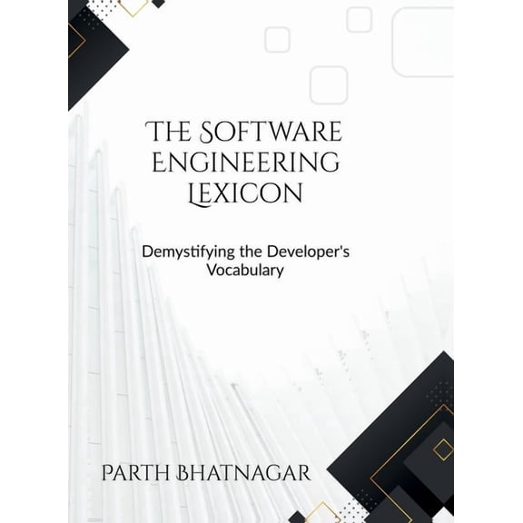 The Software Engineering Lexicon: Demystifying the Developer's Vocabulary, (Hardcover)