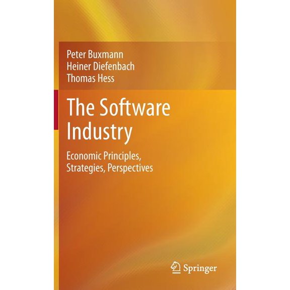 The Software Industry: Economic Principles, Strategies, Perspectives, (Hardcover)