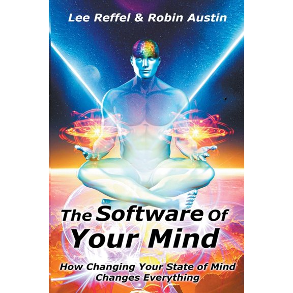 The Software Of Your Mind: How Changing Your State Of Mind Changes Everything, (Paperback)