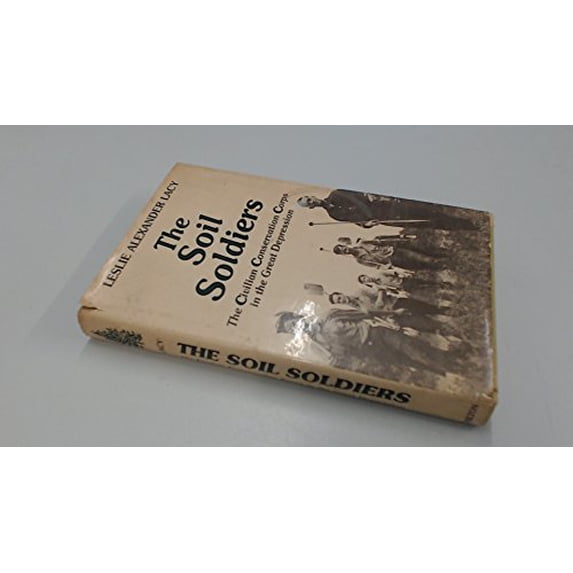 Pre-Owned The Soil Soldiers: The Civilian Conservation Corps in the Great Depression (Hardcover) 0801962250 9780801962257