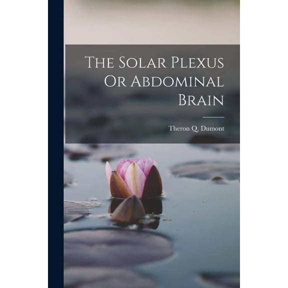 The Solar Plexus Or Abdominal Brain, (Paperback)