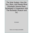 thumbnail image 1 of Pre-Owned The Solar System: How the Sun, Moon, and Planets Move (Scholastic Science Place, Developed in Cooperation with The Rochester Museum and Sc) (Paperback) 0590276263 9780590276269, 1 of 1