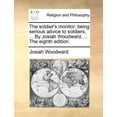 thumbnail image 1 of The Soldier's Monitor; Being Serious Advice to Soldiers, ... by Josiah Woodward, ... the Eighth Edition., (Paperback), 1 of 1
