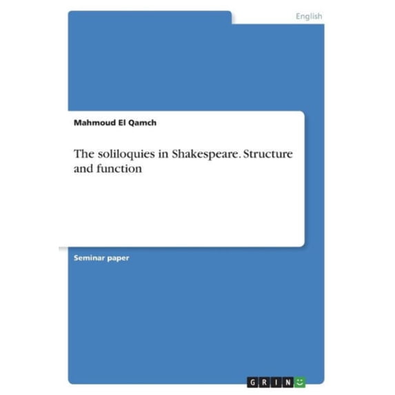 The Soliloquies In Shakespeare. Structure And Function
