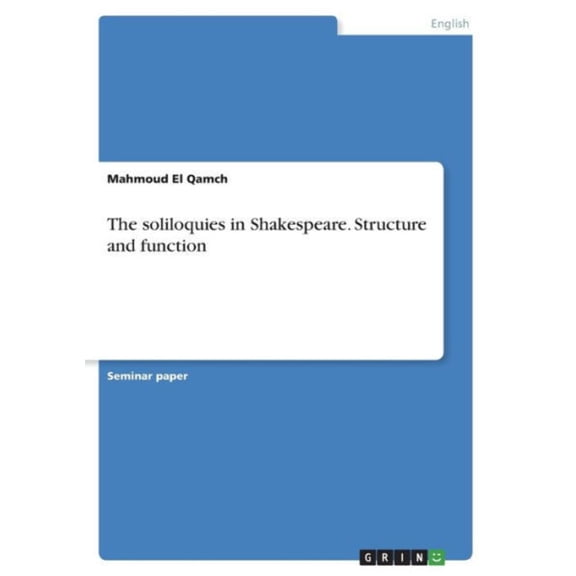 The Soliloquies In Shakespeare. Structure And Function