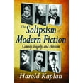 thumbnail image 1 of The Solipsism of Modern Fiction: Comedy, Tragedy, and Heroism, (Hardcover), 1 of 1