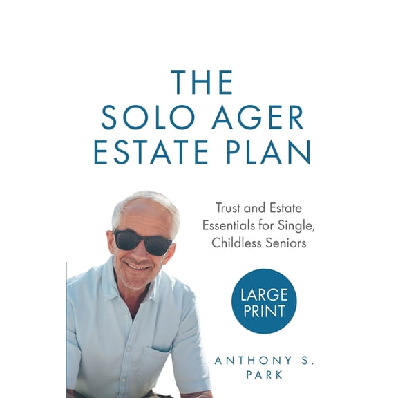 The Solo Ager Estate Plan: Trust and Estate Essentials for Single, Childless Seniors, (Paperback)