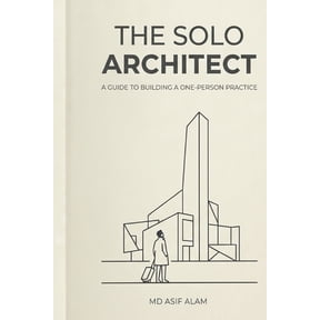 The Solo Architect: A Guide to Building a One-Person Practice, (Paperback)