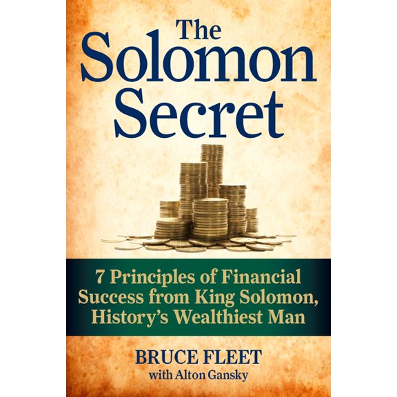 The Solomon Secret: 7 Principles of Financial Success from King Solomon, History's Wealthiest Man, (Paperback)