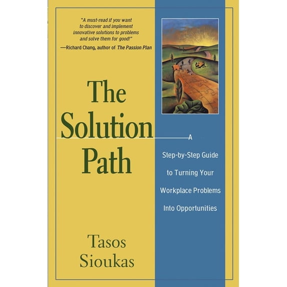 Pre-Owned The Solution Path: A Step-By-Step Guide to Turning Your Workplace Problems Into Opportunities (Paperback) 0787962759 9780787962753