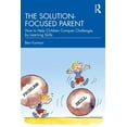 thumbnail image 1 of The Solution-focused Parent: How to Help Children Conquer Challenges by Learning Skills, (Paperback), 1 of 1