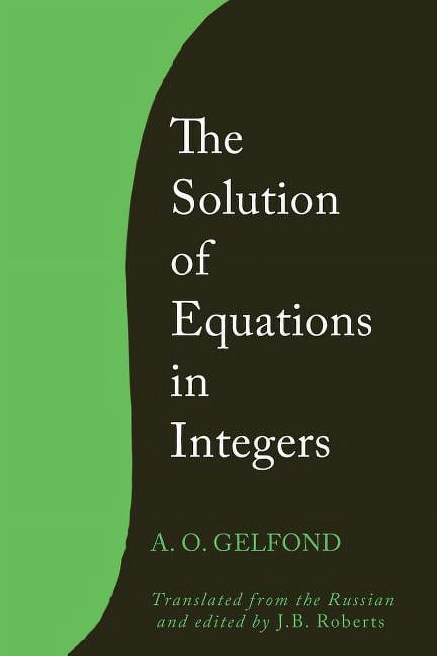 A O GELFOND; J B ROBERTS The Solution of Equations in Integers (Paperback)