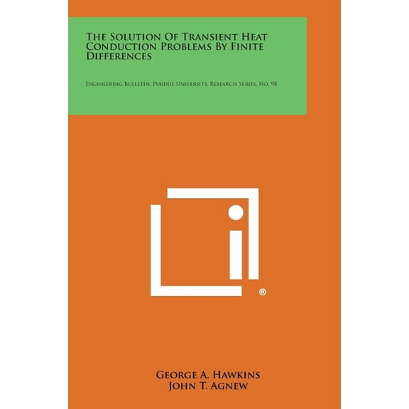 The Solution of Transient Heat Conduction Problems by Finite Differences : Engineering Bulletin, Purdue University, Research Series, No. 98