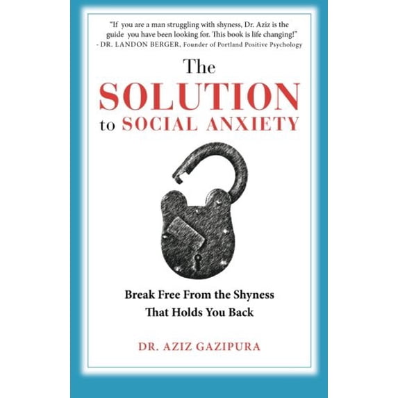 Pre-Owned The Solution To Social Anxiety: Break Free From The Shyness That Holds You Back (Paperback) 0988979802 9780988979802