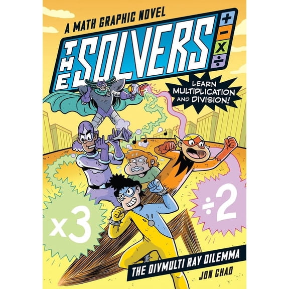 The Solvers The Solvers Book #1: The Divmulti Ray Dilemma: A Math Graphic Novel: Learn Multiplication and Division!, Book 1, (Paperback)