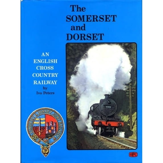 Pre-Owned The Somerset and Dorset : An English Cross Country Railway (Hardcover) 9780902888333