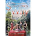 thumbnail image 1 of The Sometimes Why : Short Stories, Monologues, and Words to That Effect (Hardcover), 1 of 1