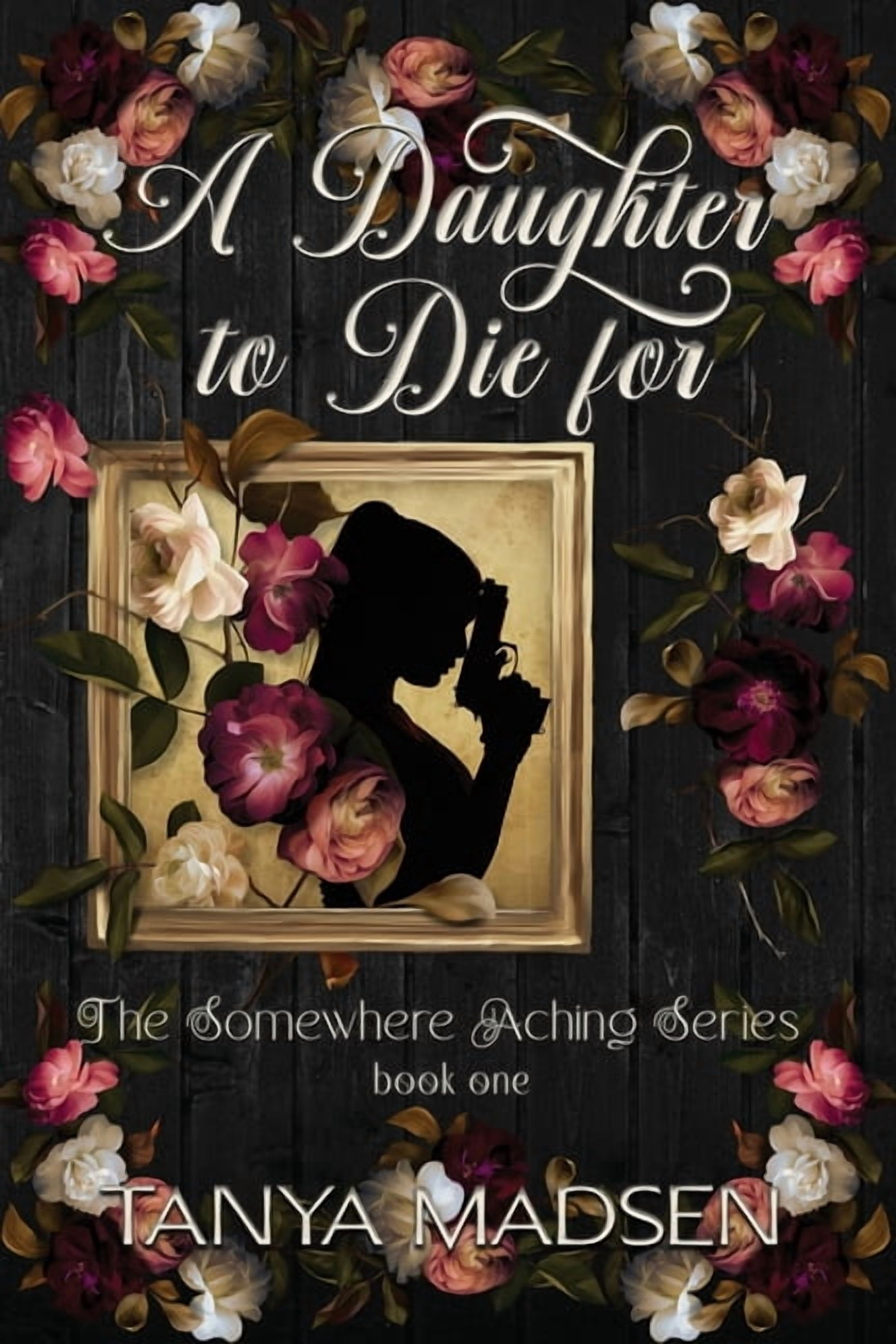 The Somewhere Aching A Daughter to Die For: A literary psychological drama about trauma, obsession, and fractured love, Book 1, (Paperback)