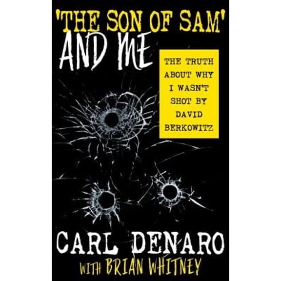 Pre-Owned 'The Son Of Sam' And Me: The Truth About Why I Wasn't Shot By David Berkowitz (Paperback) 1952225531 9781952225536