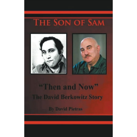 The Son of Sam "Then and Now" The David Berkowitz Story, (Paperback)