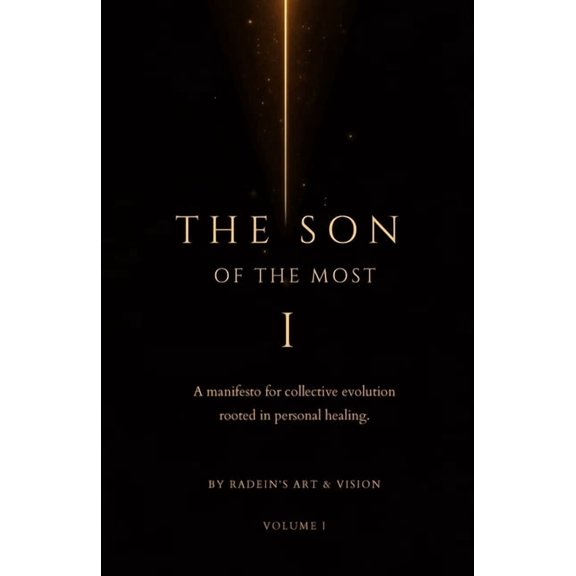 The Son of The Most I: Volume I: A manifesto for collective evolution rooted in personal healing, (Paperback)